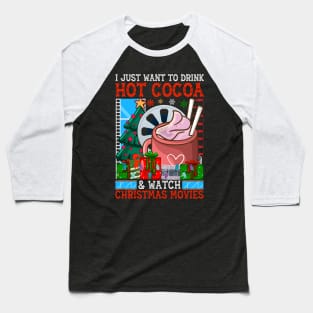 I just want to drink hot cocoa and watch christmas movies Baseball T-Shirt